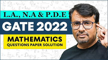 GATE 2022 Question Paper With Solution | L.A. & N.A. & P.D.E. - GATE Exam 22 MA - GP Sir