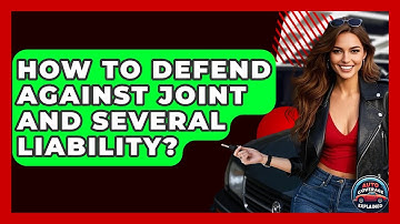 How To Defend Against Joint And Several Liability? - Auto Coverage Explained
