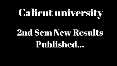 Calicut university, 2nd Sem New Results published, Latest update, Important Information
