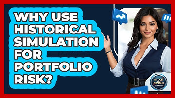 Why Use Historical Simulation For Portfolio Risk?