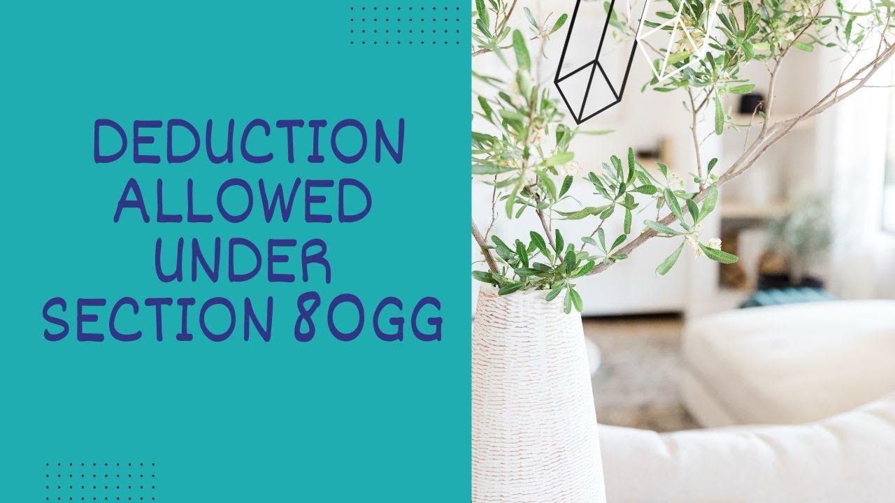 Deduction allowed under section 80GG of the income tax act, 1961