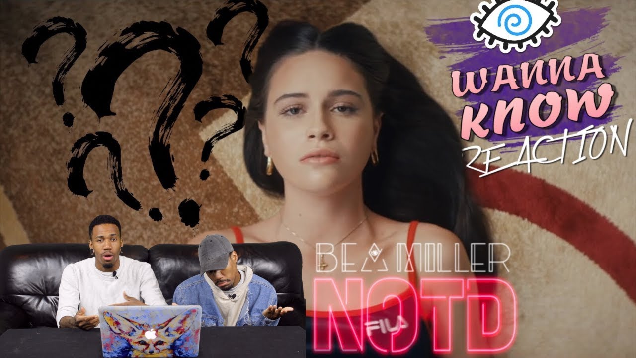 NOTD & Bea Miller - I Wanna Know REACTION