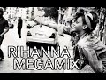 Rihanna - MEGAMIX (30 Minute)