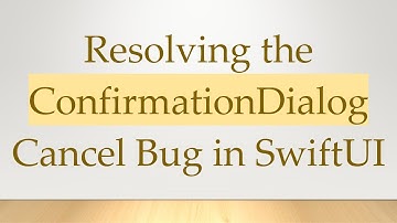 Resolving the ConfirmationDialog Cancel Bug in SwiftUI