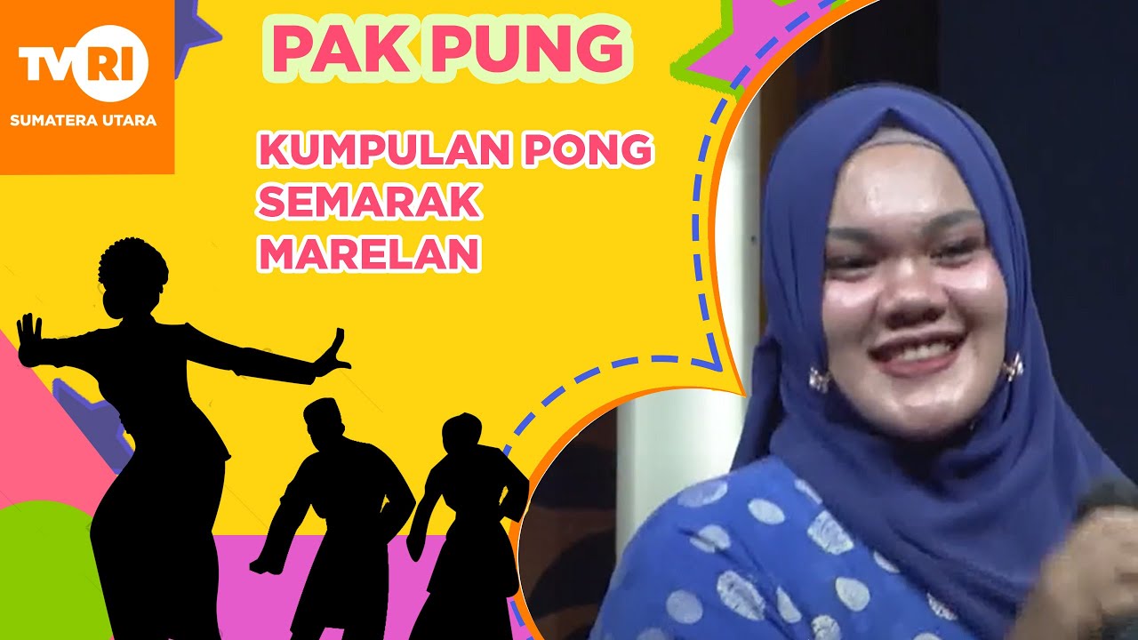 PAK PUNG  [ BERSAMA KUMPULAN PONG SEMARAK MARELAN ]