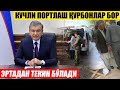 КУЧЛИ ПОРТИЛАШ ҚУРБОНЛАР БОР. ЭРТАДАН ТЕКИН БЎЛАДИ