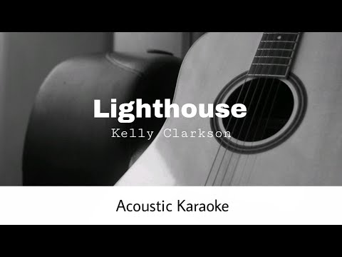 Kelly Clarkson - Lighthouse (Acoustic Karaoke)