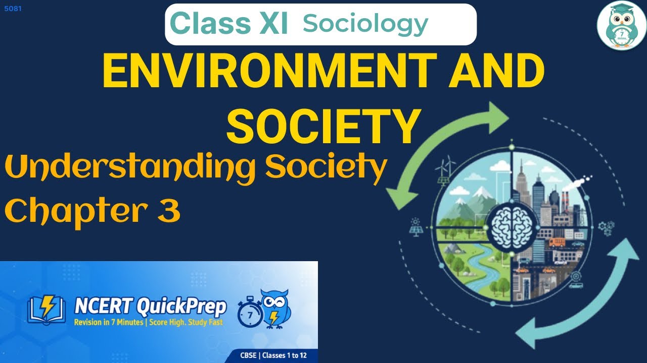 ENVIRONMENT AND SOCIETY | Class 11 Sociology Chapter 3 | CBSE NCERT | Quick Revision in 7 Mins