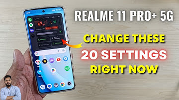 Realme 11 Pro+ 5G : Change These 20 Settings Right Now