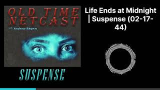 Life Ends at Midnight | Suspense (02-17-44)
