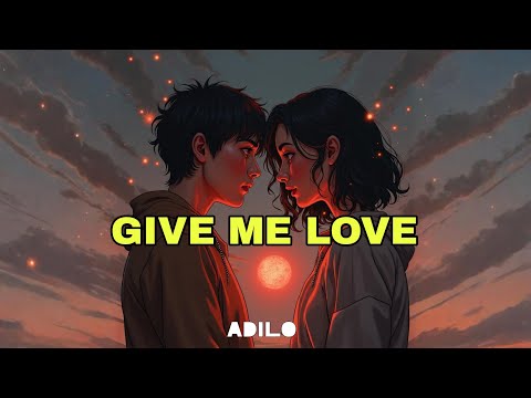 GIVE ME LOVE BY ADILO