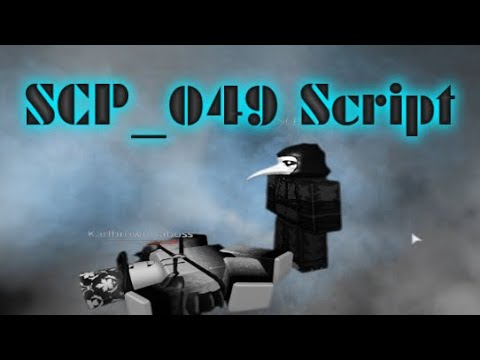 Roblox Scp 049 Script Youtube - roblox scp script