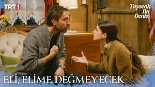 O Adama Geri Dönmeyeceksin - Taşacak Bu Deniz 12. Bölüm X Eti Browni