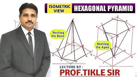 HOW TO DRAW ISOMETRIC VIEW OF HEXAGONAL PYRAMID RESTING ON APEX AND RESTING ON BASE