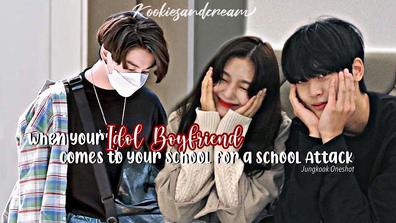 Jungkook Oneshot | When your Idol boyfriend comes to your school for a SCHOOL ATTACK | Peachygguk