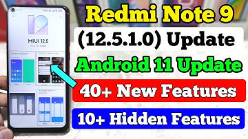 Redmi Note 9 MIUI 12.5.1.0 Android 11 Update 40+ New Features | 10+ Hidden Features 12.5.1.0 Update