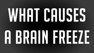 What Causes A Brain Freeze