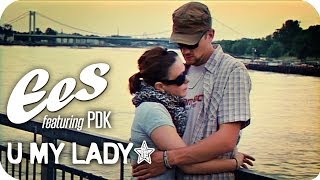 EES feat. PDK - "U My Lady" (official music video)