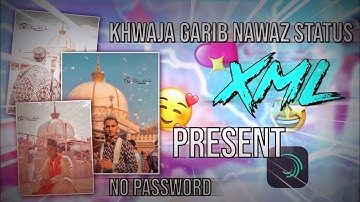 Khwaja Garib Nawaz Status Xml | Beautiful Kgn Status Xml | Alight Motion Xml Tutorial | Islamic Xml
