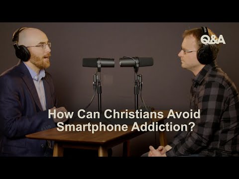 How To Avoid Smartphone Addiction | Joe Rigney & David Mathis | TGC Q&A