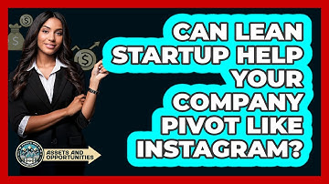 Can Lean Startup Help Your Company Pivot Like Instagram? - AssetsandOpportunity.org