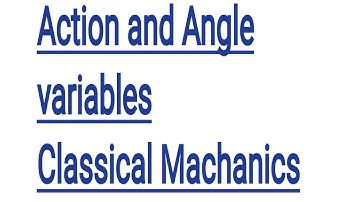 Action and Angle variables, Classical Machanics