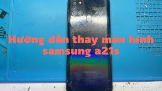 Hướng dẫn thay màn hình samsung a21s tại nhà