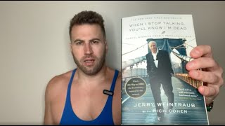 When I Stop Talking, You'll Know I'm Dead: Useful Stories from a Persuasive Man by Jerry Weintraub