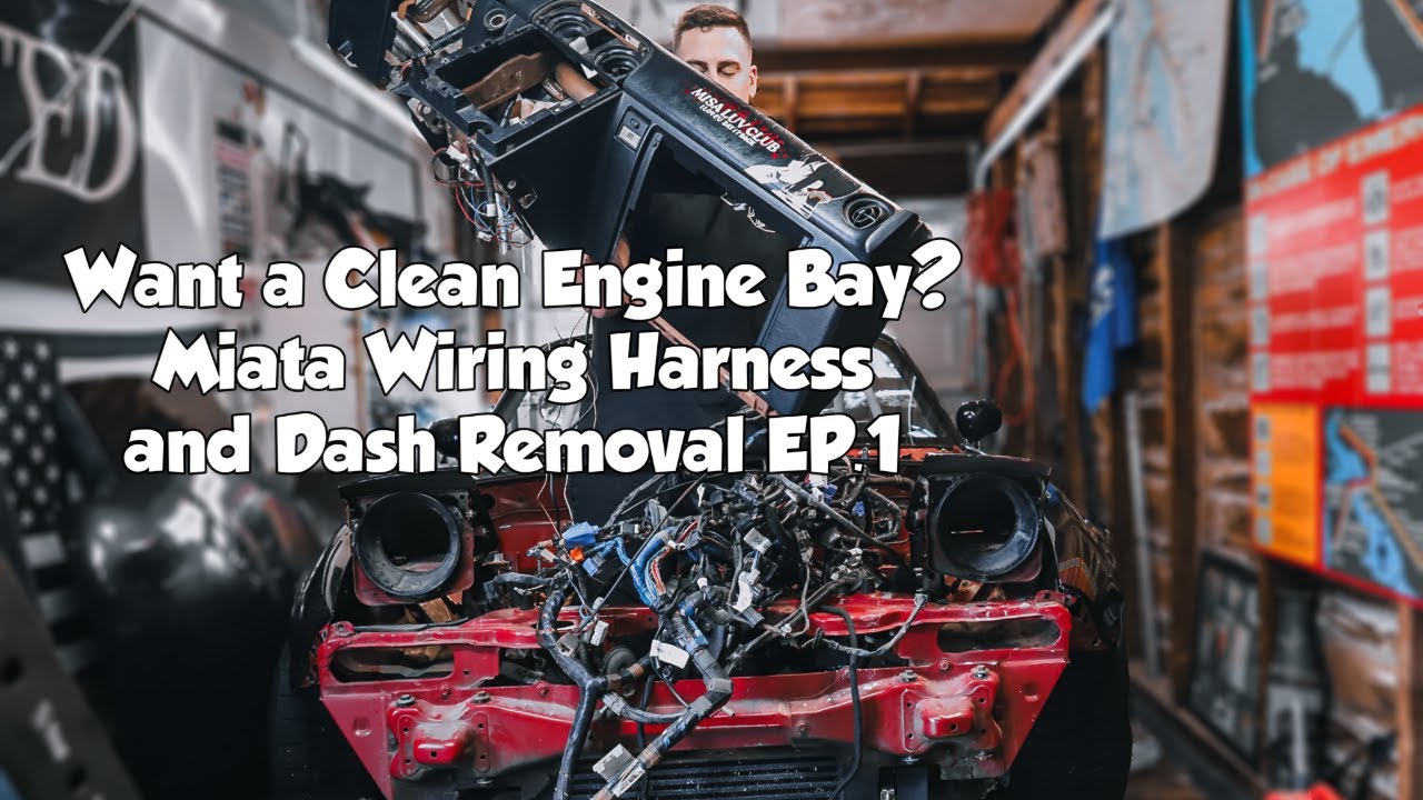 Miata Engine Bay Cleanup: Dashboard & Wiring Harness Removal | Ep. 1