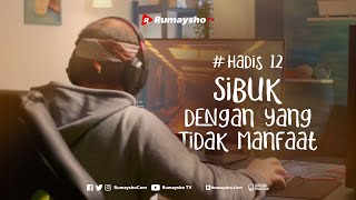 Sibuk Dengan Hal yang Tidak Manfaat - Ustadz M Abduh Tuasikal