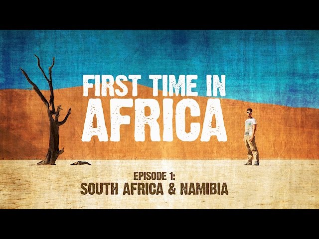 First Time In Africa: Ep 1 - Backpacking in South Africa & Namibia