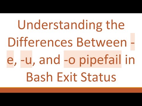 Understanding the Differences Between -e, -u, and -o pipefail in Bash Exit Status