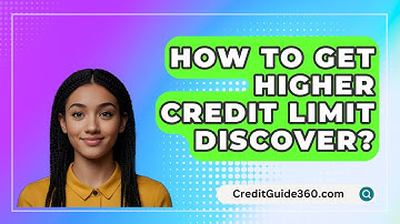 How To Get Higher Credit Limit Discover? - CreditGuide360.com
