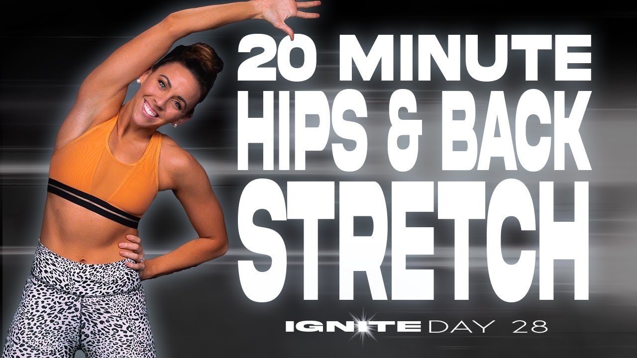 20 Minute Hips and Back Stretch IGNITE Day 28 YouTube