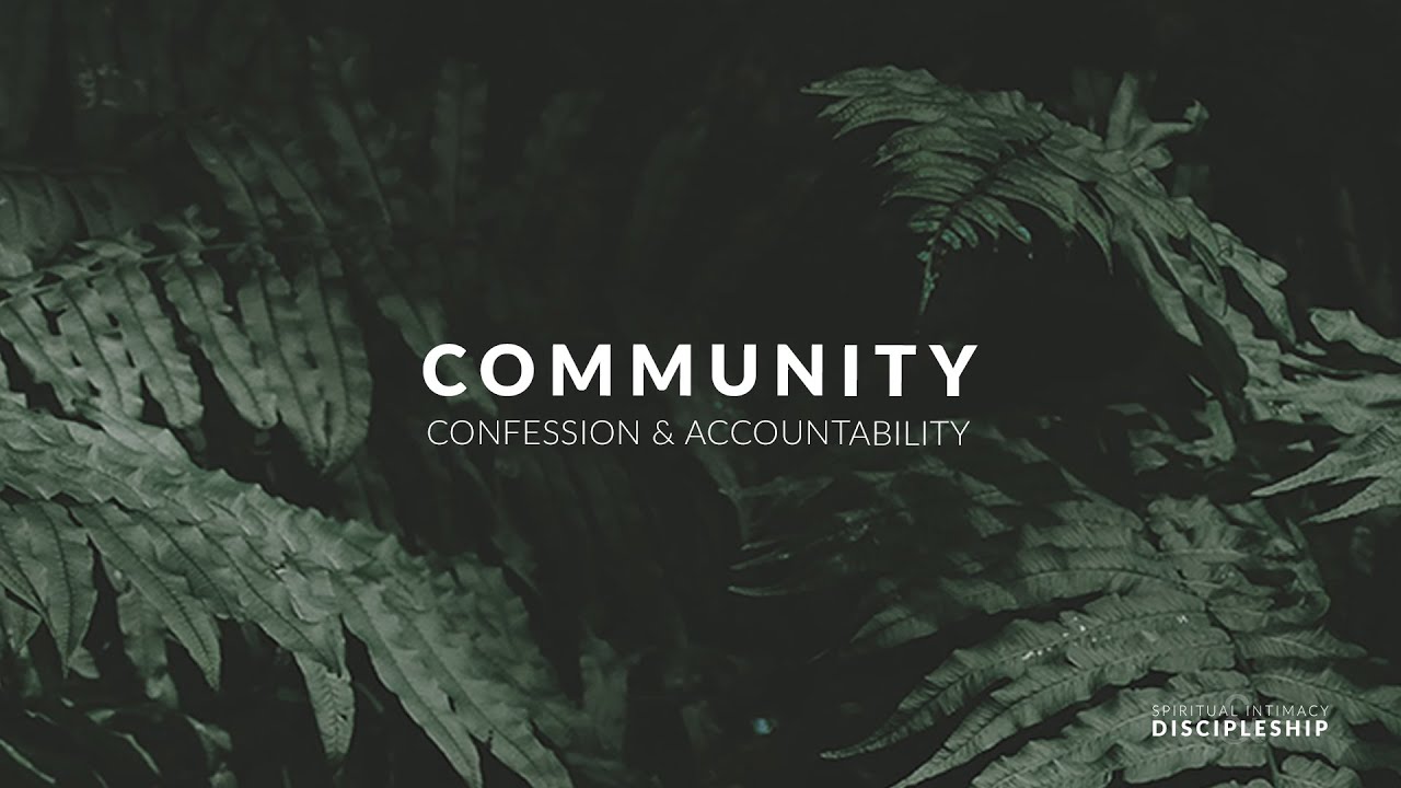 Community Confessions Community, Confession, and Accountability - YouTube