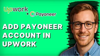 How to Add Payoneer Account in Upwork [2026 Full Guide]