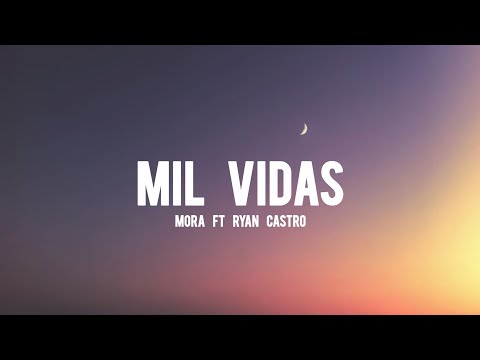 Mora Ft Ryan Castro Mil Vidas (Letra/Lyrics)