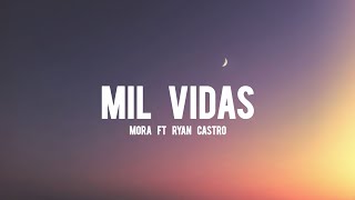 Mora Ft Ryan Castro Mil Vidas (Letra/Lyrics)