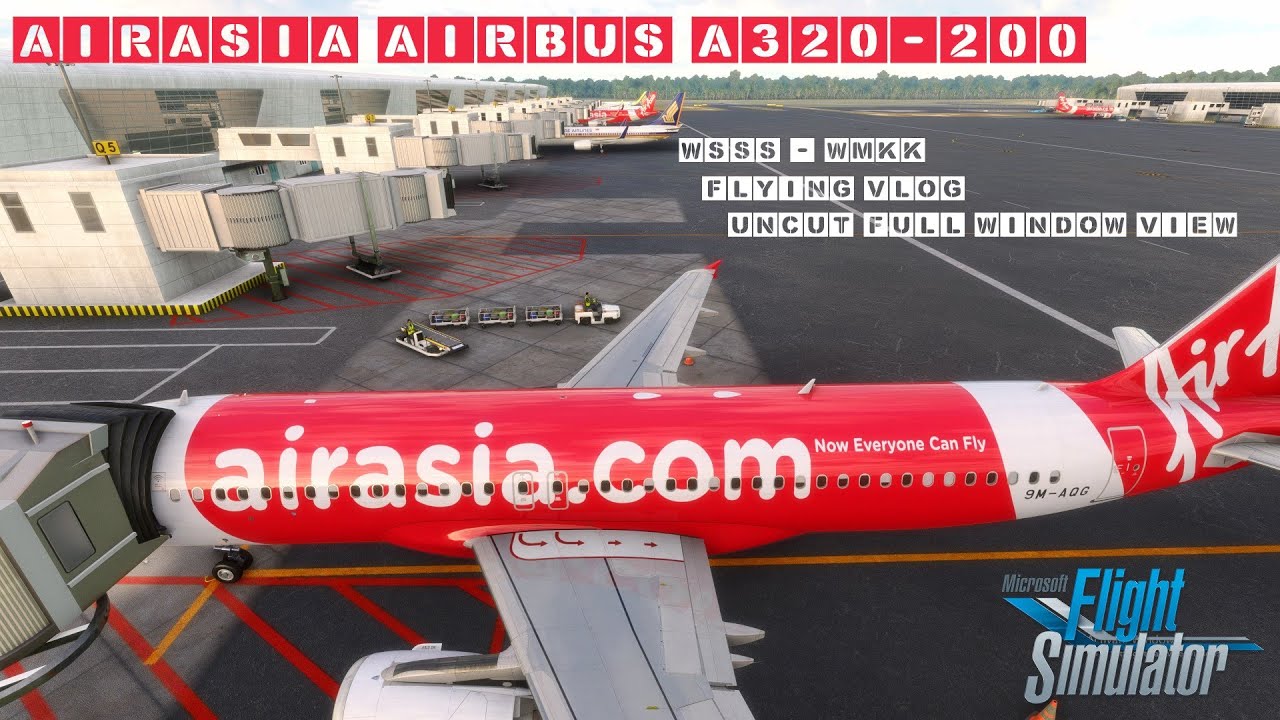 MSFS | FENIX A320 | AIR ASIA | FULL FLIGHT WINDOW VIEW UNCUT | WSSS to ...