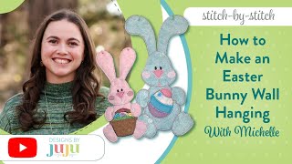 How to Make an In The Hoop Easter Bunny Wall Hanging: Stitch by Stitch | Designs by JuJu