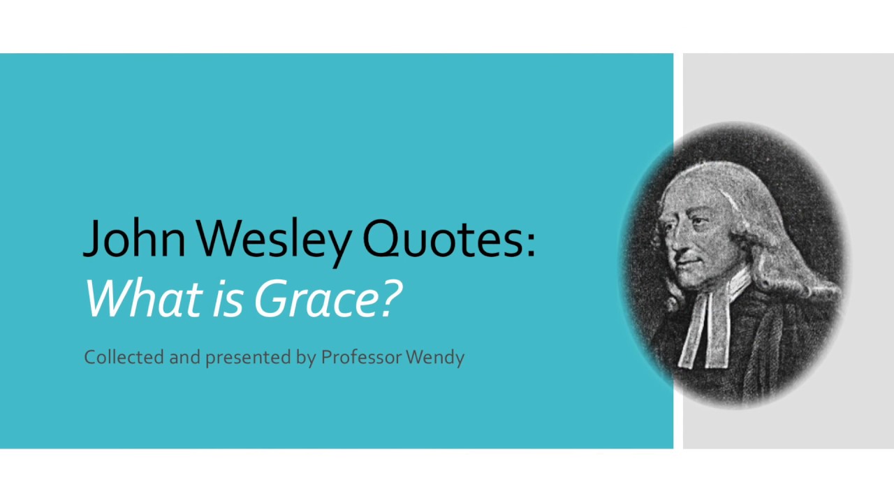 J Wesley Quotes What is Grace? YouTube