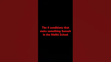 The 4 Conditions That Make Something Sunnah In The Maliki School 