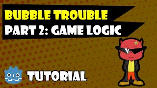 Remaking Bubble Trouble In Godot: Game Logic!