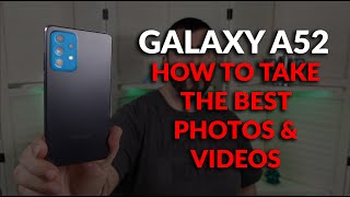 Samsung Galaxy A52 настроил камеру для съемки лучших фотографий и видео