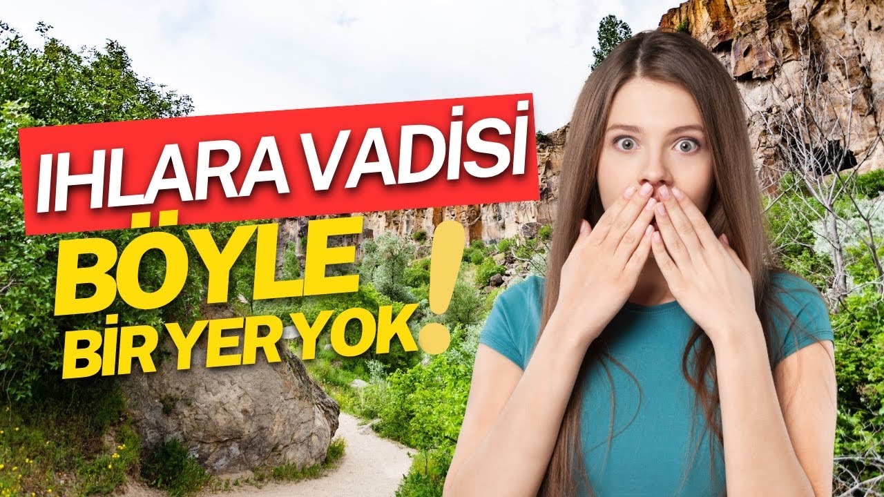 Ihlara Vadisi | Gördüklerime İnanamadım