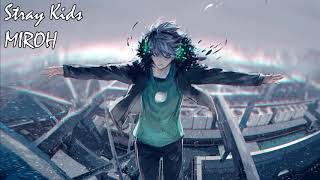 Nightcore - MIROH _ Stray Kids (스트레이 키즈)