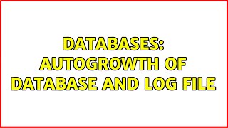 Databases: Autogrowth of database and log file