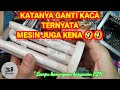 KATANYA GANTI KACA, TERNYATA MESIN JUGA KENA