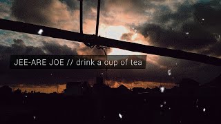 Jee-Are Joe - drink a cup of tea (Official Audio)