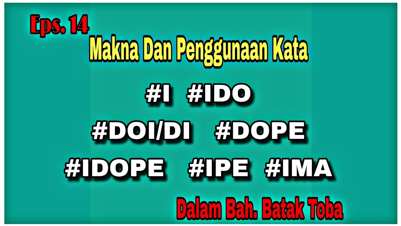 Belajar Bahasa Batak Toba Eps. 14 | I, IDO, DOI, DOPE, IDOPE, IPE, IMA